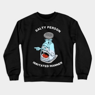 Salty Person Irritated Manner Crewneck Sweatshirt